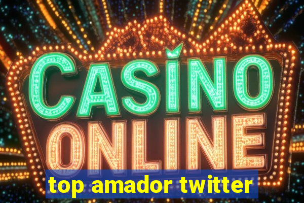 top amador twitter